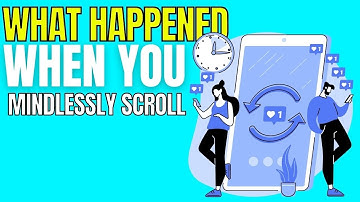 What Happens To Your Brain When You Mindlessly Scroll