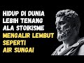 Sebuah Ketenangan Stoik | Belajar Mengalir Seperti Sungai & Tegar di Tengah Kehidupan