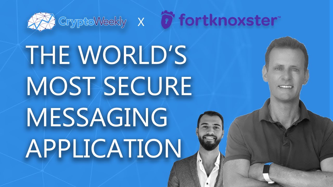 The  World's Most Secure Messaging App | Fortknoxster | CryptoWeekly Podcast
