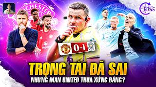 PHÚT BÙ GIỜ | TRỌNG TÀI XIN LỖI MAN UNITED, NHƯNG ĐÚNG LÀ MAN CITY VẪN CAO TAY HƠN