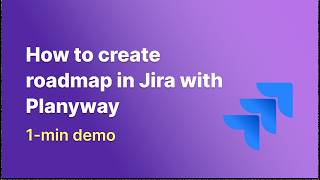 How to Create a Roadmap in Jira with Planyway: Tutorial for Beginners