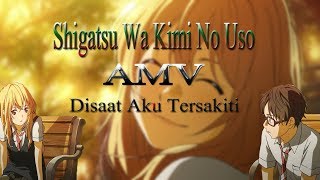[AMV] Shigatsu Wa Kimi No Uso - Disaat aku tersakiti (Dadali)