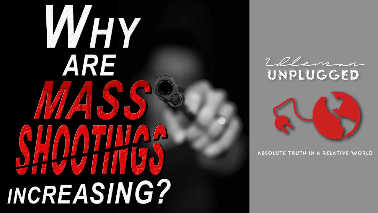 Why are Mass Shootings Increasing | Idleman Unplugged - YouTube
