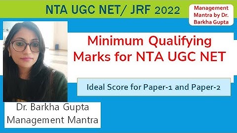 Minimum Qualifying Marks for NTA UGC NET, ideal or actual marks criteria for NTA UGC NET Exam.