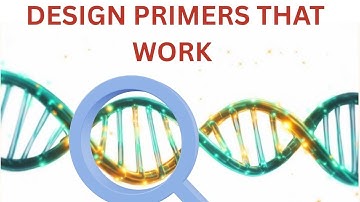 How to DESIGN PCR PRIMERS | From Sequence to Synthesis