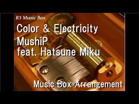 Color Electricity MushiP Feat Hatsune Miku Music Box 