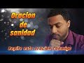 Repite esta oración de sanidad, y milagros, francisco Pinales