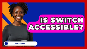 Is Switch Accessible? - Be App Savvy