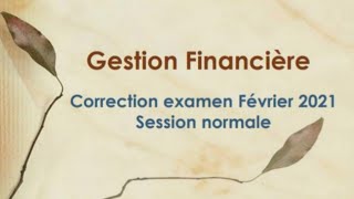 Correction épreuve de gestion financière session février 2021 screenshot 5