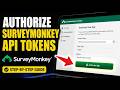 How to authorize SurveyMonkey API with access tokens - Detailed Guide