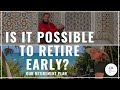 Is it possible to retire early our retirement plan