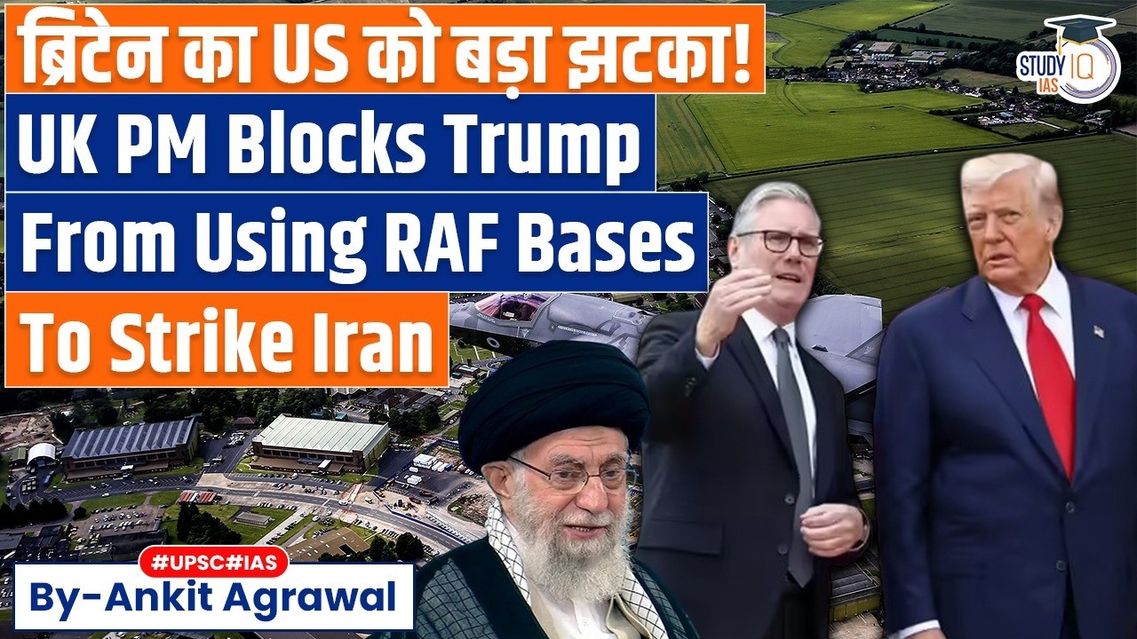 UK PM Starmer blocks Trump from using RAF bases to strike Iran | Ankit Agrawal Study IQ