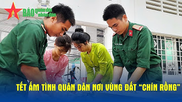 Tết ấm tình quân dân nơi vùng đất "chín rồng"