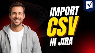 How To Import CSV In Jira [Step By Step Guide 2026]