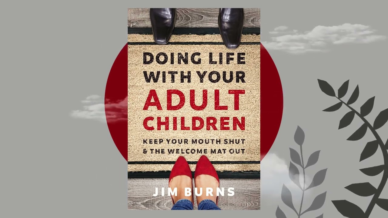 Doing Life with Your Adult Children by Jim Burns | Full Book Summary