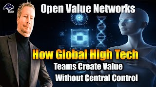 Open Value Networks, How Global High Tech Teams Create Value Without Central Control?