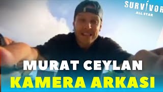 Murat Ceylan Kamera Arkasi Survi̇vor All Star 2022