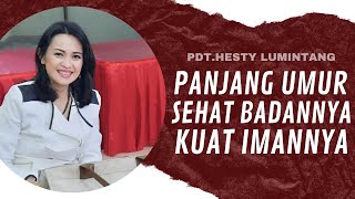 Panjang Umur sehat badannya Kuat Imannya