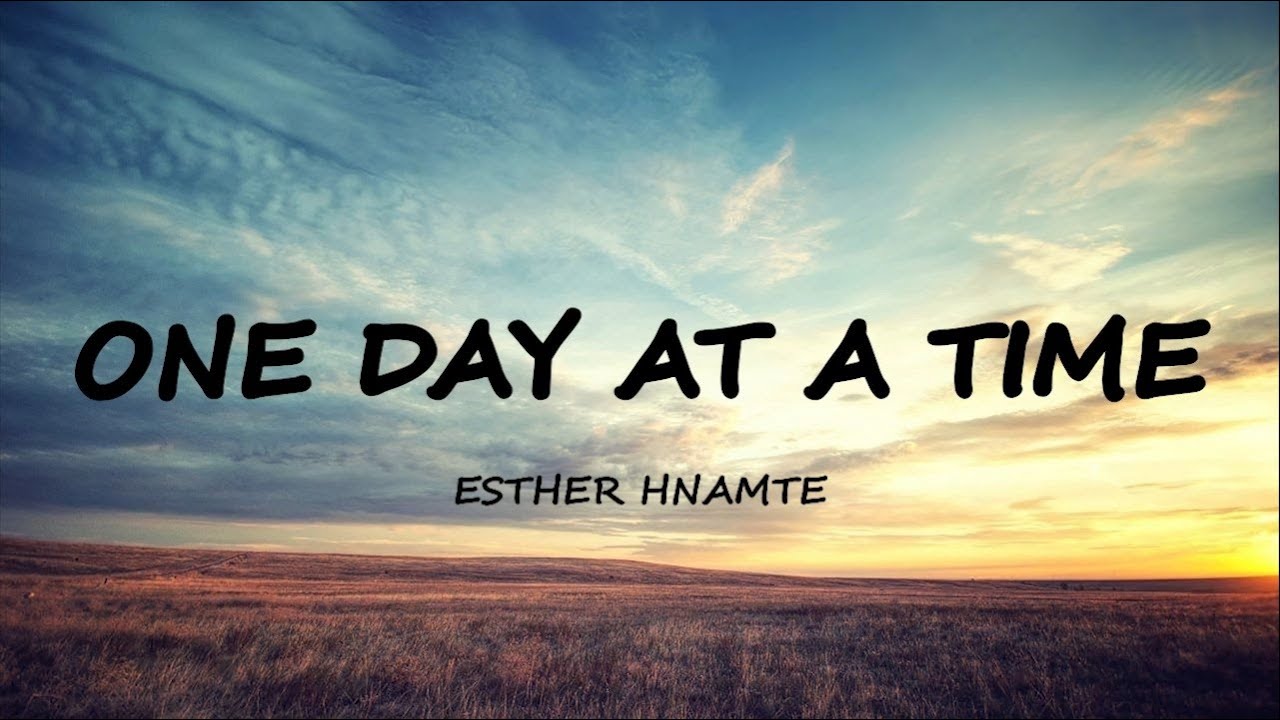 ESTHER HNAMTE   ONE DAY AT A TIME LYRICS