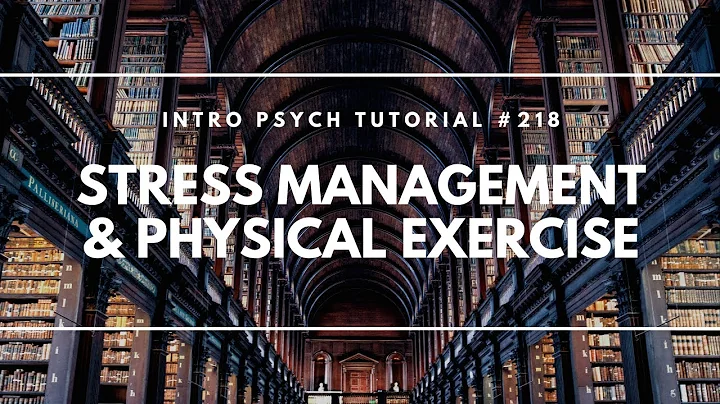 Stress Management & Physical Exercise (Intro Psych Tutorial #218)