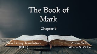 The Book Of Mark, Chapter 9 - Holy Bible Nlt - Audio With Words & Video
