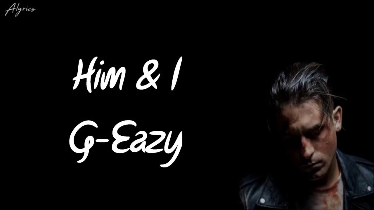 Him песня halsey. G Eazy him. Песня him and i. Him and i текст. G-Eazy and Halsey - him & i (Lyrics).