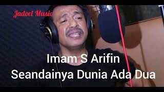 Seandainya dunia ada dua - Imam S Arifin