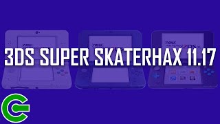 3DS SUPER SKATERHAX ON 11.17 (NEW MODELS ONLY!)