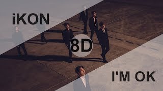 iKON (아이콘) - I'M OK [8D USE HEADPHONE] 🎧