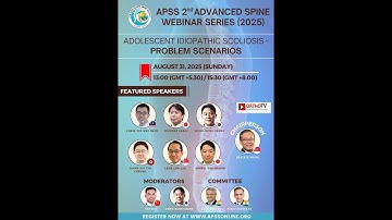 APSS 2nd ADVANCED SPINE WEBINAR SERIES (2025) - ADOLESCENT IDIOPATHIC SCOLIOSIS - PROBLEM SCENARIOS