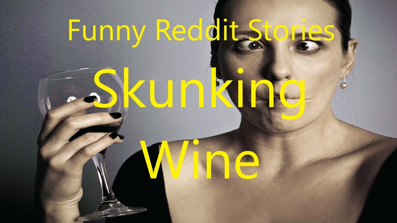 Funny Reddit Confessions: Skunking Wine 