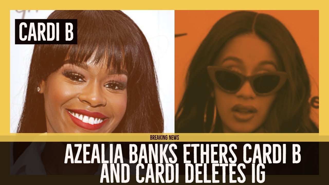 Cardi B deletes Instagram after responding to Azealia Banks