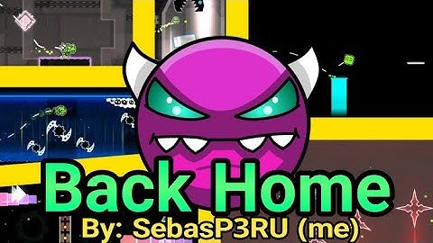 Back Home By:SebasPeru(me)-Free Demon-(Geometry Dash 2.11)