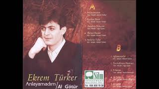 Ekrem Türker - 01 Anlayamadim