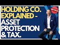 Holding Companies Explained- Protect assets and enable tax strategies.