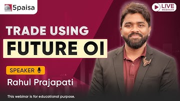 How to Trade Smartly Using Futures Open Interest (OI) | Live Webinar with Rahul Prajapati @5paisa
