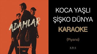 ADAMLAR | Koca Yaşlı Şişko Dünya (Piyano Karaoke) Resimi