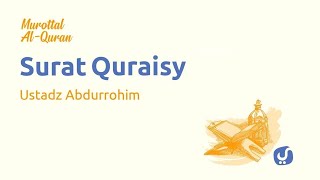 Murottal Alquran Surat Quraisy - Ustadz Abdurrohim
