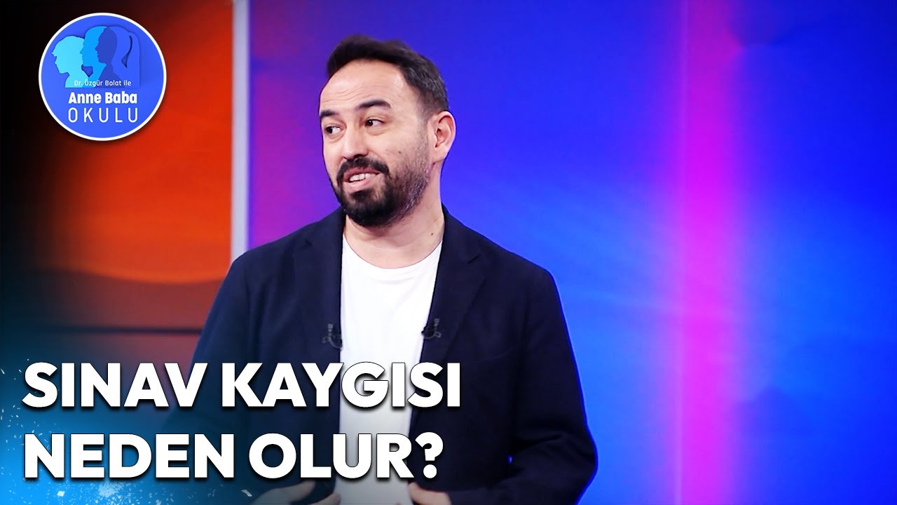 Sınav Kaygısında Ebeveynlerin Rolü Düşündüğünüzden Fazla! | Özgür Bolat ile Anne Baba Okulu