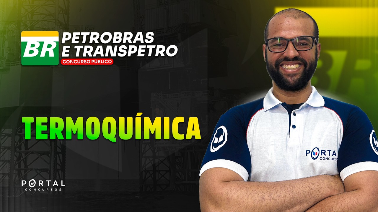 CONCURSO PETROBRAS: Termoquímica |Com o Profº. Michael Douglas