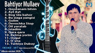 Bahtiyor Mullaev - Album version ( 2020) | Бахтиёр Муллаев - Альбом 2020