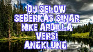 DJ SLOW SEBERKAS SINAR ANGKLUNG Nike Ardilla Remix [ By Nofin Asia ]