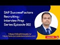SAP SuccessFactors Recruiting: Interview Preparation Series - Episode 002