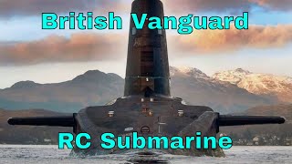 The RCSubGuy Tours You Through the UK's Fearsome Vanguard Class Ballistic Missile RC Submarine