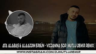 Ata Alabaş & Alaaddin Ergün - Vicdanına Sor (Mutlu Demir Remix) Club Mode Resimi