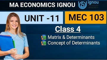 📚 MEC 103 | Unit 11 class 4 | Matrices and determinants | MA Economics IGNOU
