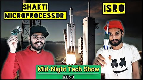 Shakti Microprocessor India | Indian Startups in Space | (ISRO) [Mid Night Tech Show] #3