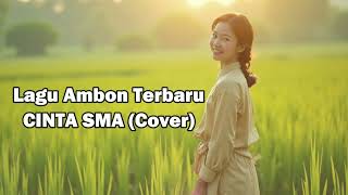LAGU AMBON TERBARU 2025 || CINTA DI SMA (COVER)