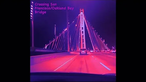 Crossing San Francisco/Oakland Bay Bridge - Synthwave