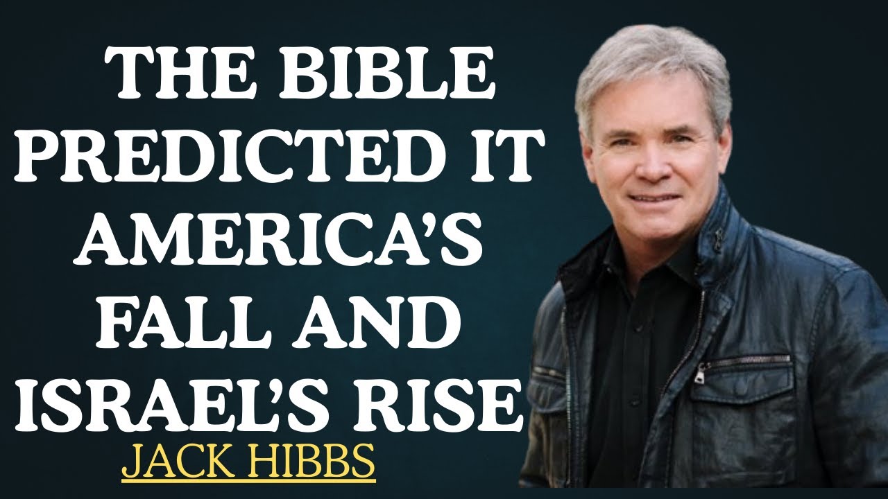 The Bible Predicted It — America’s Fall and Israel’s Rise JACKHIBBS